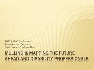 Mulling &amp; Mapping the Future AHEAD and Disability Professionals