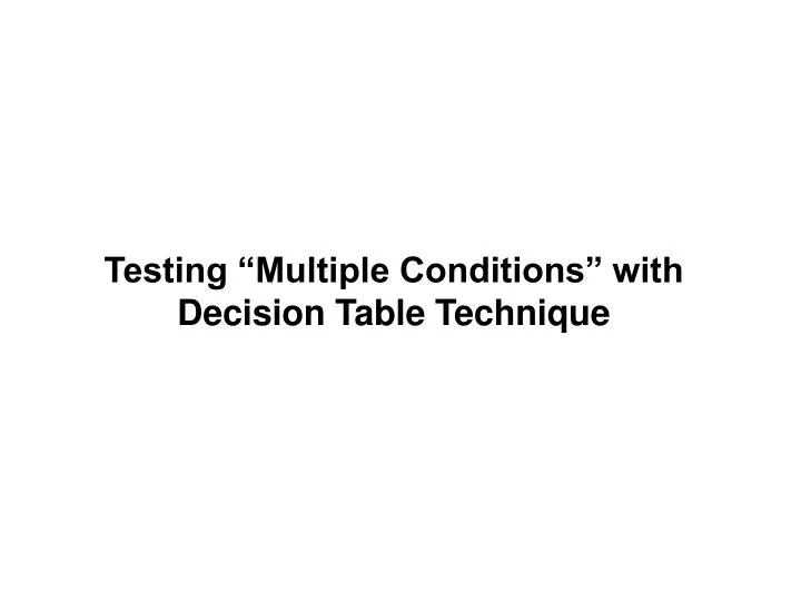 testing multiple conditions with decision table technique