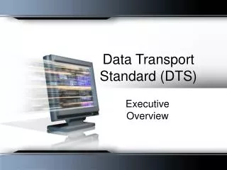 Data Transport Standard (DTS)