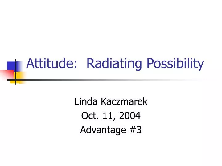 attitude radiating possibility