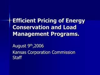 Efficient Pricing of Energy Conservation and Load Management Programs.
