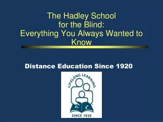 The Hadley School for the Blind: Everything You Always Wanted to Know