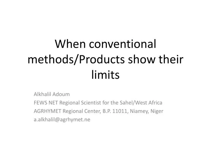 when conventional methods products show their limits