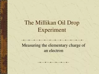The Millikan Oil Drop Experiment