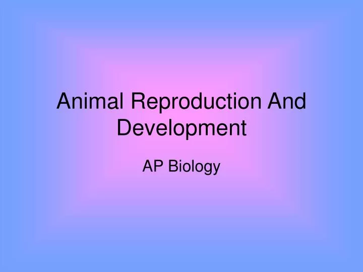 animal reproduction and development