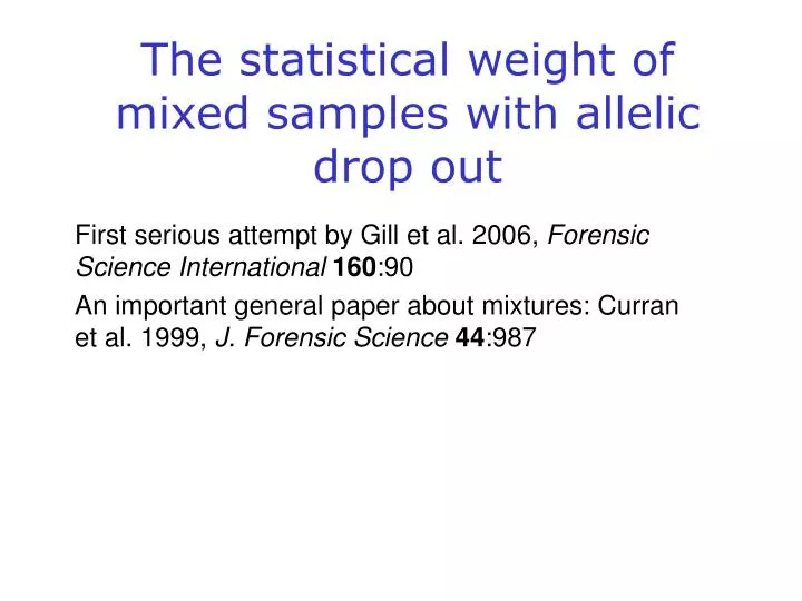 the statistical weight of mixed samples with allelic drop out