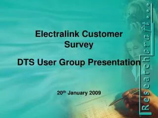 Electralink Customer Survey DTS User Group Presentation 20 th January 2009