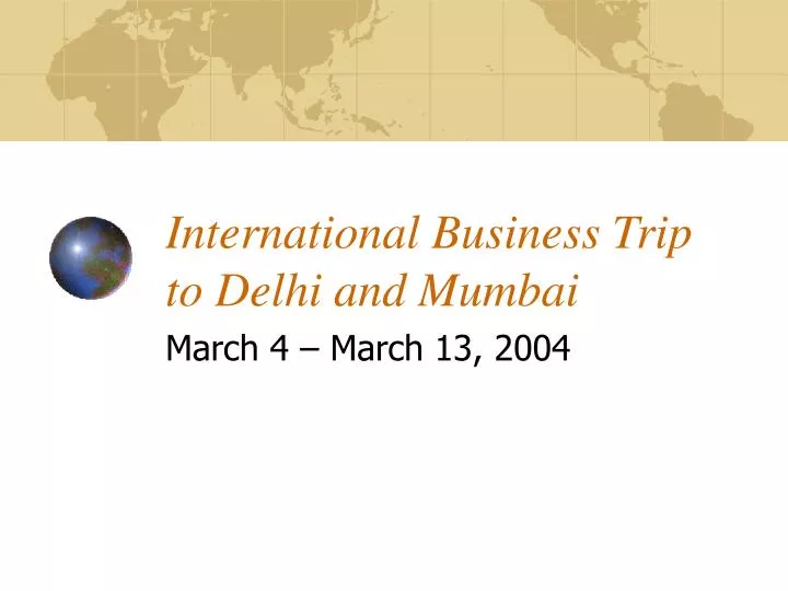 international business trip to delhi and mumbai