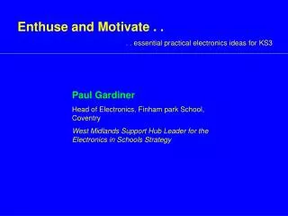 Enthuse and Motivate . . . . essential practical electronics ideas for KS3