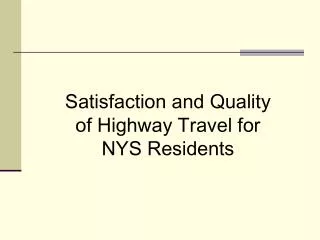 Satisfaction and Quality of Highway Travel for NYS Residents