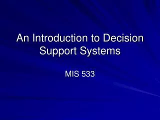 An Introduction to Decision Support Systems