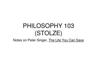 PHILOSOPHY 103 (STOLZE)