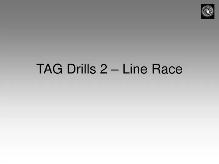 tag drills 2 line race