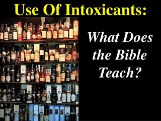 Use Of Intoxicants: