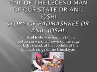 one of the legend man of our state Dr Anil Joshi story of Padmashree Dr. Anil Joshi,