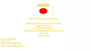 http://en.wikipedia.org/wiki/Japan Island Nation located in the Pacific Ocean Region: East Asia