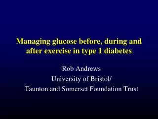 Managing glucose before, during and after exercise in type 1 diabetes