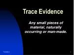 Trace Evidence - slide 1