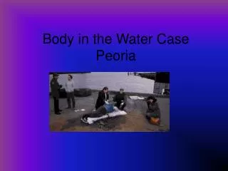 Body in the Water Case Peoria