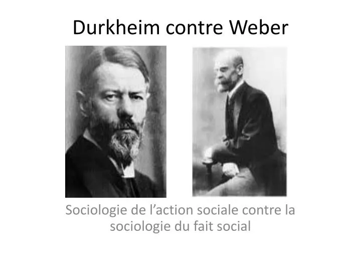 durkheim contre weber