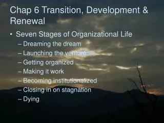 Chap 6 Transition, Development &amp; Renewal