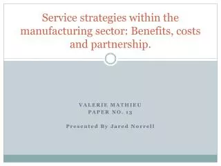 Service strategies within the manufacturing sector: Benefits, costs and partnership.