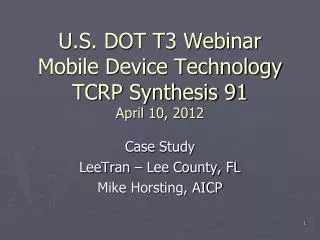 U.S. DOT T3 Webinar Mobile Device Technology TCRP Synthesis 91 April 10, 2012