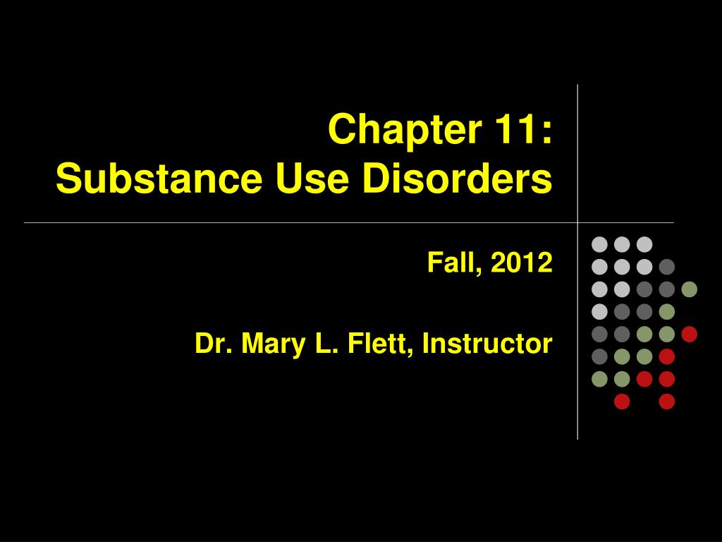 PPT - Chapter 11: Substance Use Disorders PowerPoint Presentation, free ...