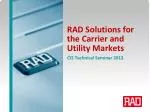 RAD Solutions for the Carrier and Utility Markets