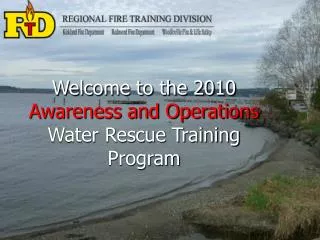 Welcome to the 2010 Awareness and Operations Water Rescue Training Program