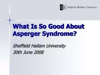 What Is So Good About Asperger Syndrome?