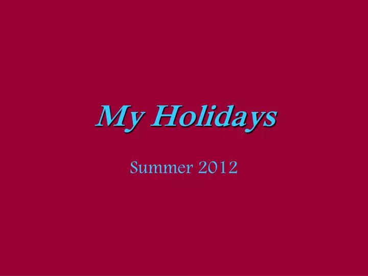 my holidays