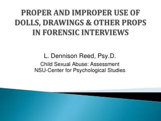 PROPER AND IMPROPER USE OF DOLLS, DRAWINGS &amp; OTHER PROPS IN FORENSIC INTERVIEWS