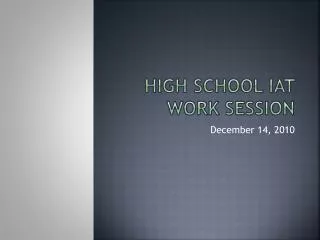 High School IAT Work Session