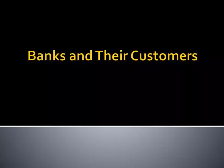 banks and their customers