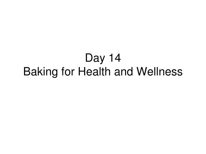 day 14 baking for health and wellness