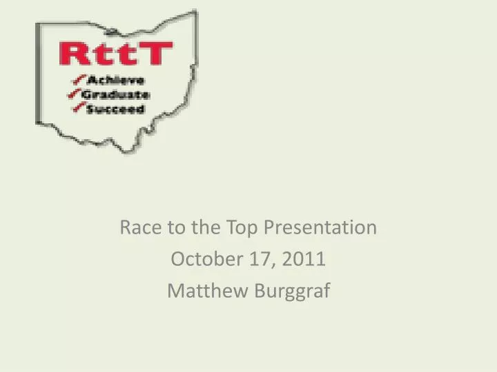 race to the top presentation october 17 2011 matthew burggraf