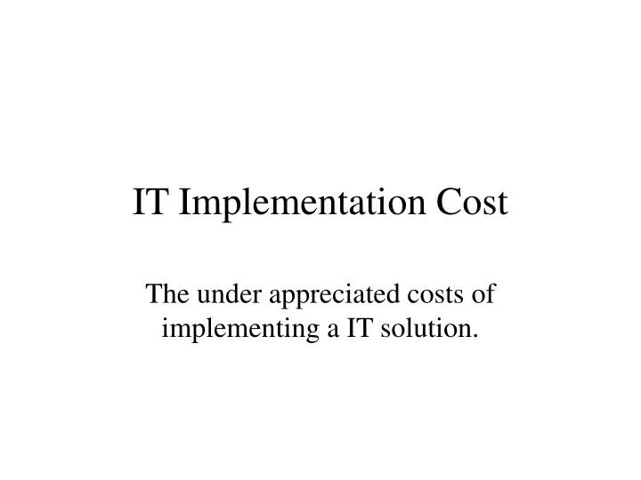 it implementation cost