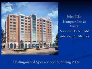 John Pillar Hampton Inn &amp; Suites National Harbor, Md Advisor: Dr. Memari