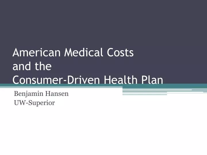 american medical costs and the consumer driven health plan