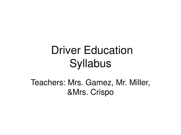 PPT - Driver Education Syllabus PowerPoint Presentation, Free Download ...