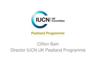 Clifton Bain Director IUCN UK Peatland Programme