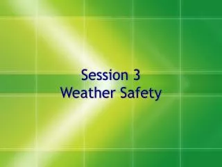 Session 3 Weather Safety