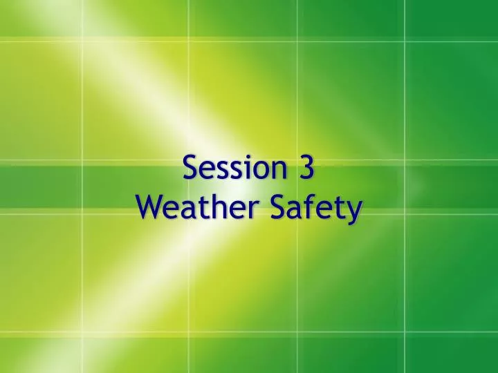 session 3 weather safety