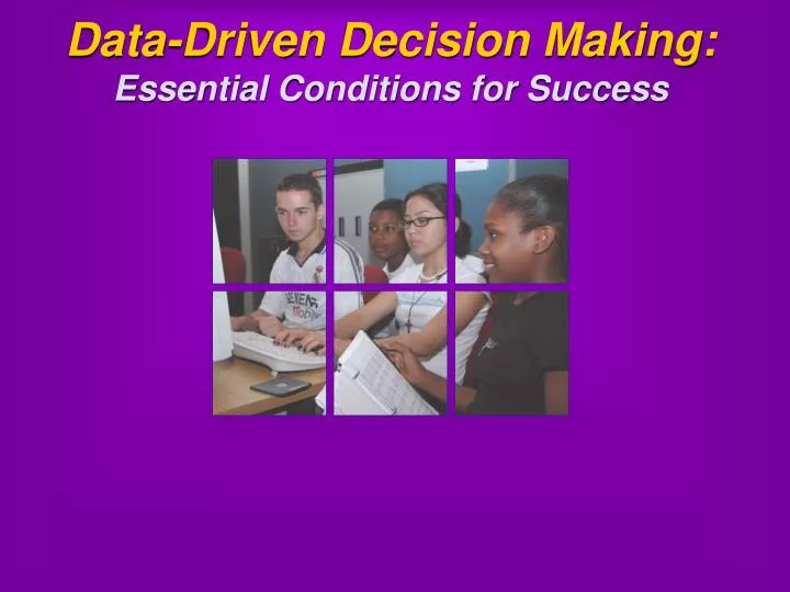 data driven decision making essential conditions for success
