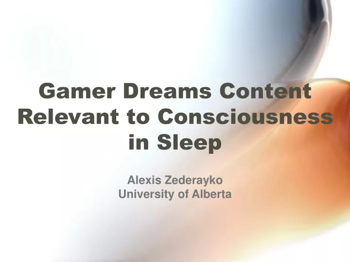 gamer dreams content relevant to consciousness in sleep