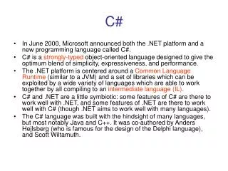 In June 2000, Microsoft announced both the .NET platform and a new programming language called C#.