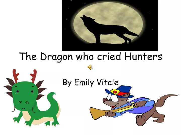 the dragon who cried hunters