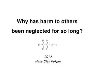 why has harm to others been neglected for so long