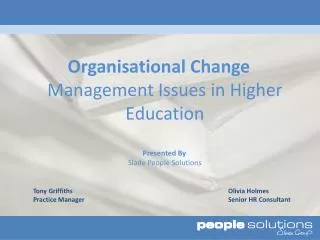 Organisational Change Management Issues in Higher Education Presented By Slade People Solutions